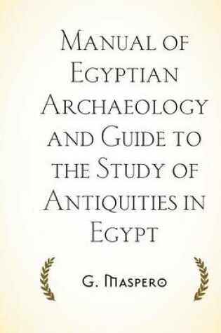 Cover of Manual of Egyptian Archaeology and Guide to the Study of Antiquities in Egypt