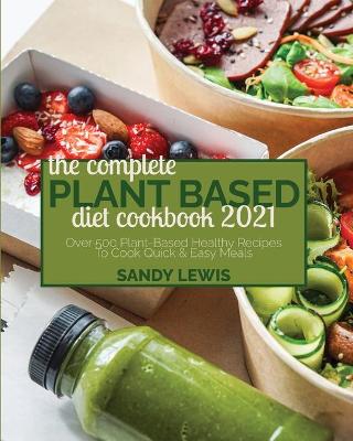 Book cover for The Complete Plant Based Diet Cookbook 2021