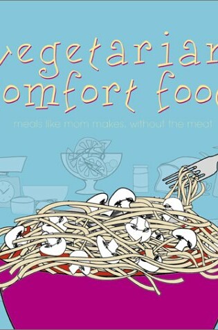 Cover of Vegetarian Comfort Food