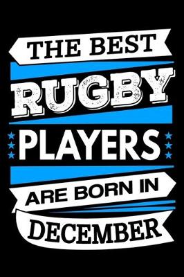 Book cover for The Best Rugby Players Are Born In December Journal