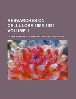 Book cover for Researches on Cellulose 1895-1921 Volume 1