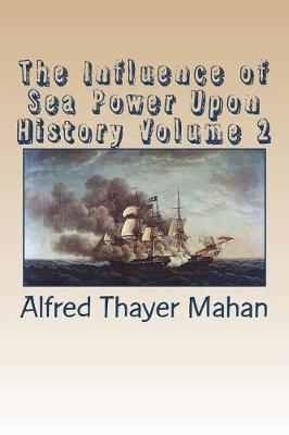 Book cover for The Influence of Sea Power Upon History Volume 2