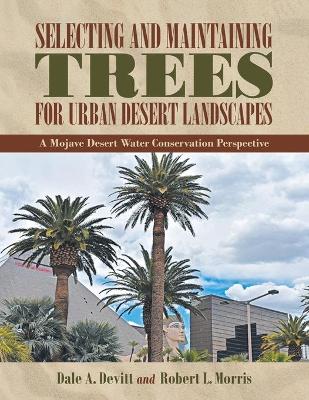 Book cover for Selecting and Maintaining Trees for Urban Desert Landscapes