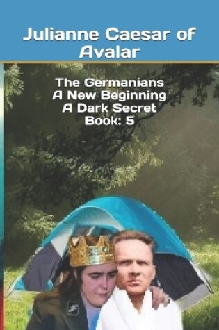 Cover of The Germanians A New Beginning A Dark Secret Book