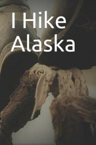 Cover of I Hike Alaska