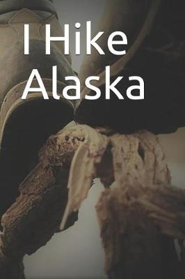 Book cover for I Hike Alaska