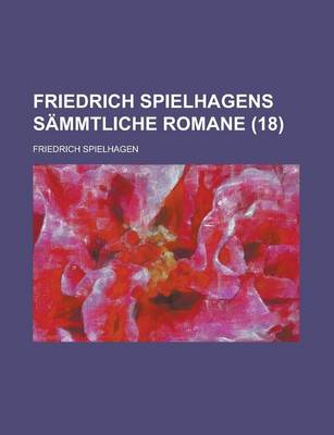 Book cover for Friedrich Spielhagens Sammtliche Romane (18 )