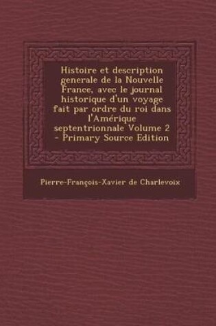 Cover of Histoire Et Description Generale de La Nouvelle France, Avec Le Journal Historique D'Un Voyage Fait Par Ordre Du Roi Dans L'Amerique Septentrionnale V