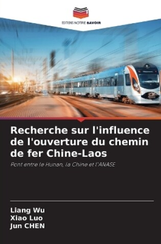 Cover of Recherche sur l'influence de l'ouverture du chemin de fer Chine-Laos
