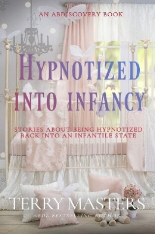 Cover of Hypnotized Into Infancy