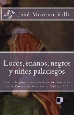 Book cover for Locos, Enanos, Negros Y Ni os Palaciegos