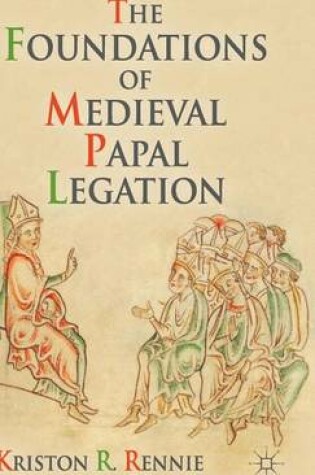 Cover of The Foundations of Medieval Papal Legation