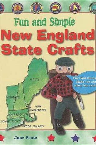 Cover of Fun and Simple New England State Crafts: Maine, New Hampshire, Vermont, Massachusetts, Rhode Island, and Connecticut
