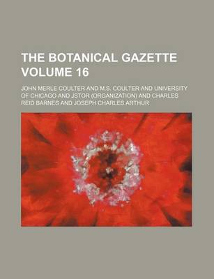 Book cover for The Botanical Gazette Volume 16