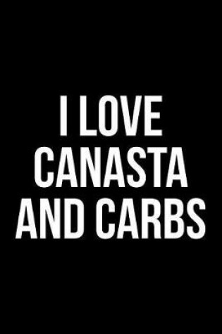 Cover of I Love Canasta and Carbs