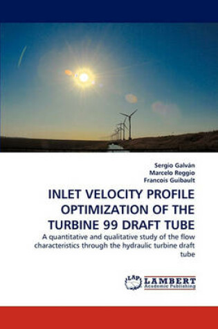 Cover of Inlet Velocity Profile Optimization of the Turbine 99 Draft Tube