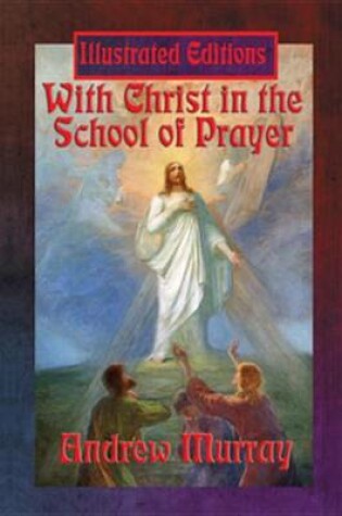 Cover of With Christ in the School of Prayer (Illustrated Edition)
