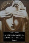 Book cover for La Verdad Sobre La Igualdad Sexual