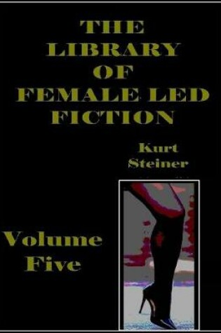 Cover of The Library of Female Led Fiction - Volume Five