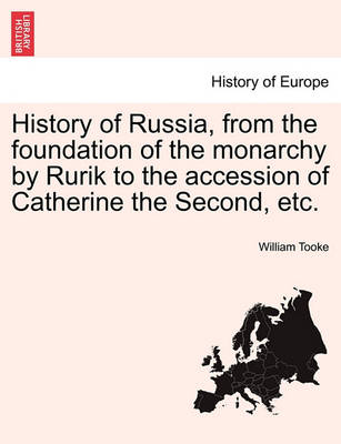 Book cover for History of Russia, from the Foundation of the Monarchy by Rurik to the Accession of Catherine the Second, Etc. Vol. I