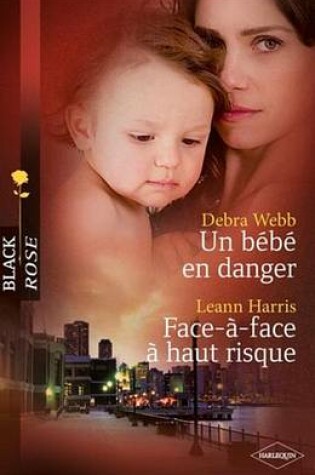Cover of Un Bebe En Danger - Face-A-Face a Haut Risque