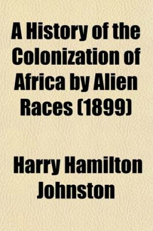 Cover of A History of the Colonization of Africa by Alien Races