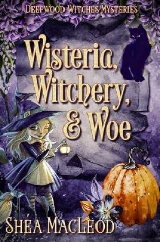 Cover of Wisteria, Witchery, and Woe