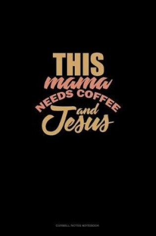 Cover of This Mama Needs Coffee And Jesus