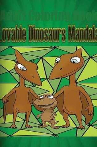 Cover of Adult Coloring Book: Lovable Dinosaurs Mandala