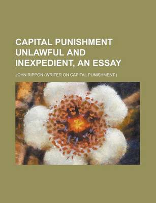 Book cover for Capital Punishment Unlawful and Inexpedient, an Essay
