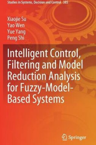 Cover of Intelligent Control, Filtering and Model Reduction Analysis for Fuzzy-Model-Based Systems