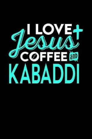 Cover of I Love Jesus Coffee and Kabaddi