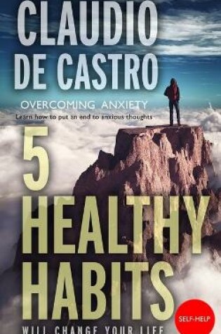 Cover of OVERCOMING ANXIETY / 5 Healthy Habits. Will change your life