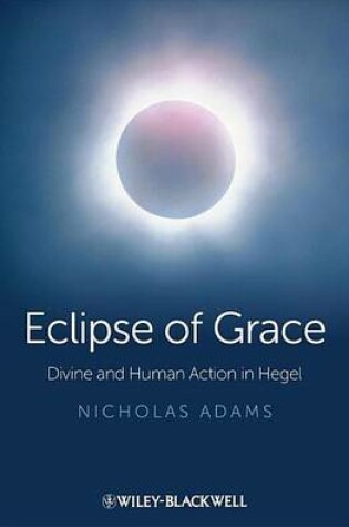 Cover of Eclipse of Grace: Divine and Human Action in Hegel