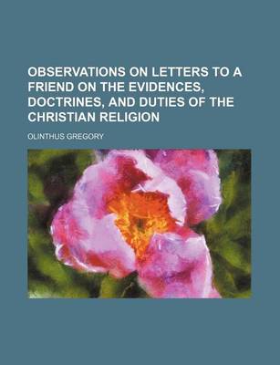 Book cover for Observations on Letters to a Friend on the Evidences, Doctrines, and Duties of the Christian Religion