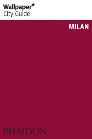 Cover of Wallpaper* City Guide Milan 2013