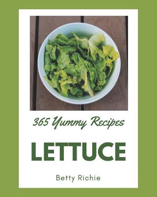 Book cover for 365 Yummy Lettuce Recipes