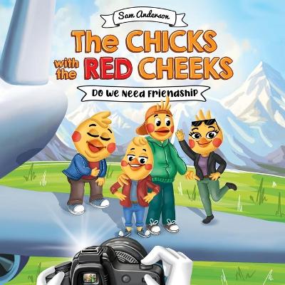 Cover of The Chicks With the Red Cheeks. Do we need friendship.