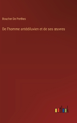 Book cover for De l'homme antédiluvien et de ses oeuvres