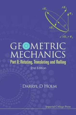 Cover of Geometric Mechanics - Part Ii: Rotating, Translating And Rolling (2nd Edition)