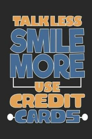 Cover of Talk Less Smile More Use Credit Cards