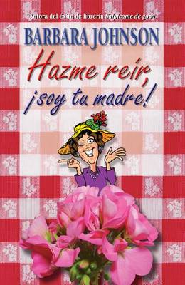 Book cover for Hazme Re�r, Soy Tu Madre