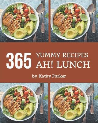 Book cover for Ah! 365 Yummy Lunch Recipes