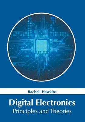 Book cover for Digital Electronics: Principles and Theories