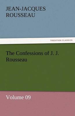 Book cover for The Confessions of J. J. Rousseau - Volume 09