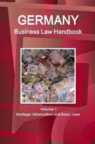 Cover of Germany Business Law Handbook Volume 1 Strategic Information and Basic Laws