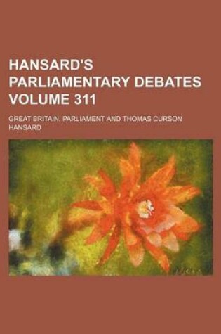 Cover of Hansard's Parliamentary Debates Volume 311