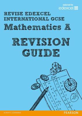 Book cover for REVISE Edexcel: Edexcel International GCSE Mathematics A Revision Guide