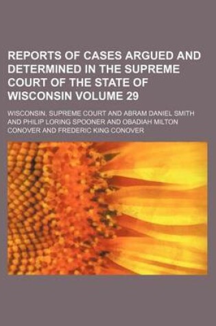 Cover of Reports of Cases Argued and Determined in the Supreme Court of the State of Wisconsin Volume 29