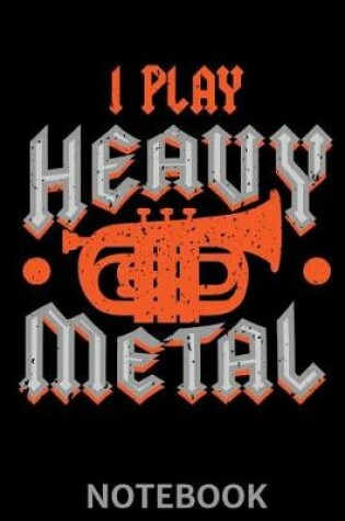 Cover of I Play Heavy Metal Notebook